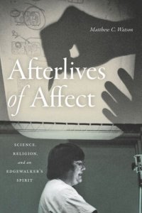 cover of the book Afterlives of Affect: Science, Religion, and an Edgewalker’s Spirit