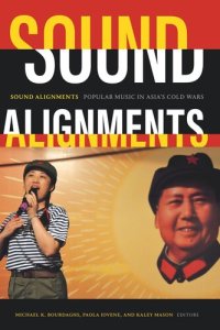 cover of the book Sound Alignments: Popular Music in Asia's Cold Wars