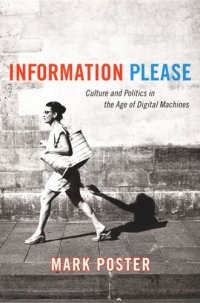 cover of the book Information Please: Culture and Politics in the Age of Digital Machines