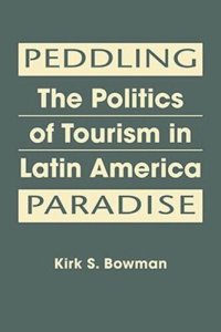 cover of the book Peddling Paradise: The Politics of Tourism in Latin America