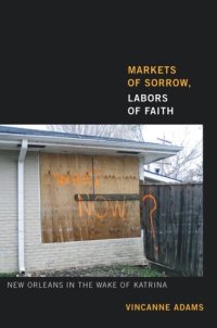 cover of the book Markets of Sorrow, Labors of Faith: New Orleans in the Wake of Katrina