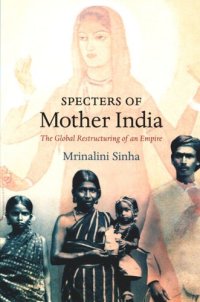 cover of the book Specters of Mother India: The Global Restructuring of an Empire