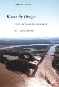 cover of the book Rivers by Design: State Power and the Origins of U.S. Flood Control