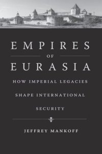 cover of the book Empires of Eurasia: How Imperial Legacies Shape International Security