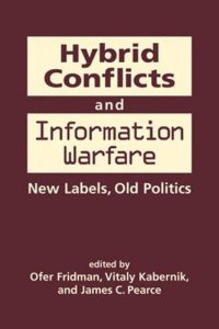 cover of the book Hybrid Conflicts and Information Warfare: New Labels, Old Politics