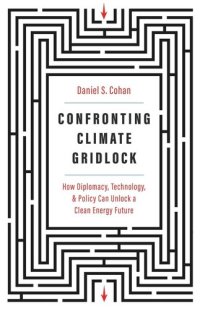 cover of the book Confronting Climate Gridlock: How Diplomacy, Technology, and Policy Can Unlock a Clean Energy Future