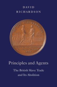 cover of the book Principles and Agents: The British Slave Trade and Its Abolition