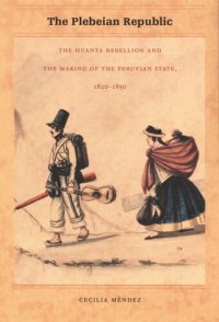 cover of the book The Plebeian Republic: The Huanta Rebellion and the Making of the Peruvian State, 1820–1850