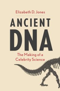 cover of the book Ancient DNA: The Making of a Celebrity Science