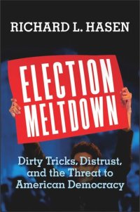 cover of the book Election Meltdown: Dirty Tricks, Distrust, and the Threat to American Democracy