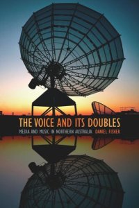 cover of the book The Voice and Its Doubles: Media and Music in Northern Australia