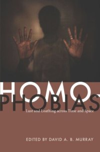 cover of the book Homophobias: Lust and Loathing across Time and Space