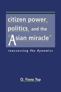 cover of the book Citizen Power, Politics, and the "Asian Miracle": Reassessing the Dynamics