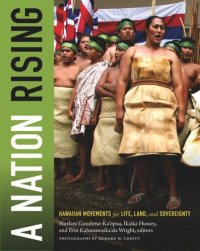 cover of the book A Nation Rising: Hawaiian Movements for Life, Land, and Sovereignty