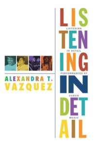 cover of the book Listening in Detail: Performances of Cuban Music