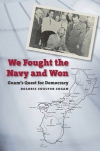 cover of the book We Fought the Navy and Won: Guam's Quest for Democracy