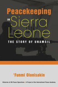 cover of the book Peacekeeping in Sierra Leone: The Story of UNAMSIL