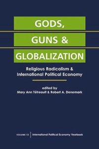 cover of the book Gods, Guns, and Globalization: Religious Radicalism and International Political Economy