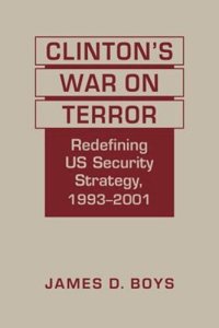 cover of the book Clintons War on Terror: Redefining US Security Strategy, 1993-2001