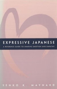 cover of the book Expressive Japanese: A Reference Guide for Sharing Emotion and Empathy