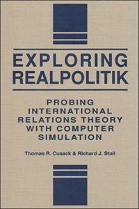 cover of the book Exploring Realpolitik: Probing International Relations Theory with Computer Simulation