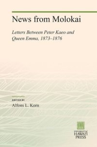 cover of the book News from Molokai: Letters Between Peter Kaeo and Queen Emma, 1873–1876