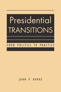 cover of the book Presidential Transitions: From Politics to Practice