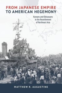 cover of the book From Japanese Empire to American Hegemony: Koreans and Okinawans in the Resettlement of Northeast Asia