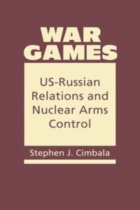 cover of the book War Games: US-Russian Relations and Nuclear Arms Control