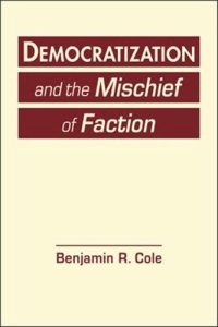 cover of the book Democratization and the Mischief of Faction