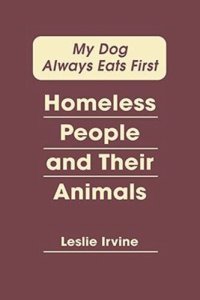 cover of the book My Dog Always Eats First: Homeless People and Their Animals