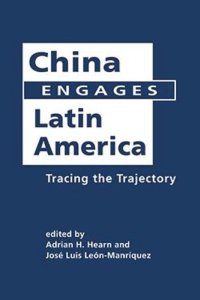 cover of the book China Engages in Latin America: Tracing the Trajectory