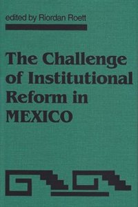 cover of the book The Challenge of Institutional Reform in Mexico