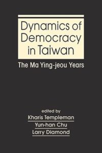 cover of the book Dynamics of Democracy in Taiwan: The Ma Ying-jeou Years