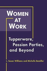 cover of the book Women at Work: Tupperware, Passion Parties, and Beyond