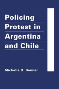 cover of the book Policing Protest in Argentina and Chile