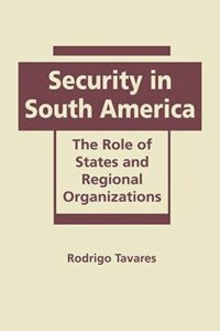 cover of the book Security in South America: The Role of States and Regional Organizations