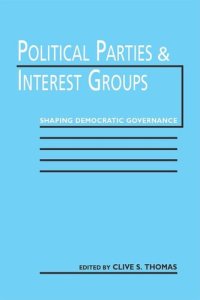 cover of the book Political Parties and Interest Groups: Shaping Democratic Governance