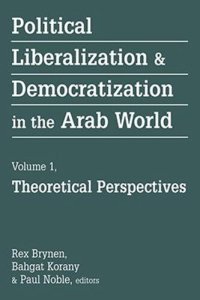 cover of the book Political Liberalization and Democratization in the Arab World: Theoretical Perspectives