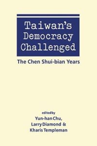 cover of the book Taiwan’s Democracy Challenged: The Chen Shui-bian Years