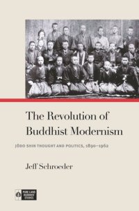 cover of the book The Revolution of Buddhist Modernism: Jōdo Shin Thought and Politics, 1890–1962