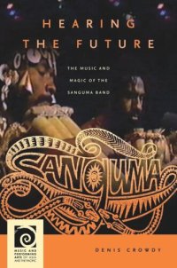 cover of the book Hearing the Future: The Music and Magic of the Sanguma Band