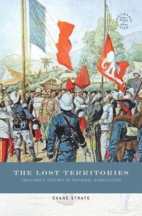 cover of the book The Lost Territories: Thailand’s History of National Humiliation