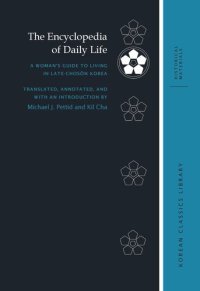 cover of the book The Encyclopedia of Daily Life: A Woman's Guide to Living in Late-Chosŏn Korea