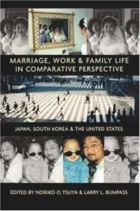 cover of the book Marriage, Work, and Family Life in Comparative Perspective: Japan, South Korea, and the United States