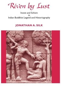 cover of the book Riven by Lust: Incest and Schism in Indian Buddhist Legend and Historiography