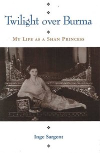 cover of the book Twilight over Burma: My Life as a Shan Princess