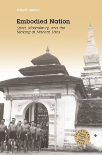 cover of the book Embodied Nation: Sport, Masculinity, and the Making of Modern Laos