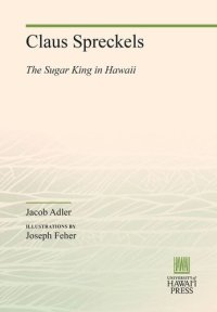 cover of the book Claus Spreckels: The Sugar King in Hawaii