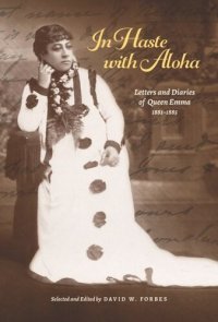 cover of the book In Haste with Aloha: Letters and Diaries of Queen Emma, 1881–1885